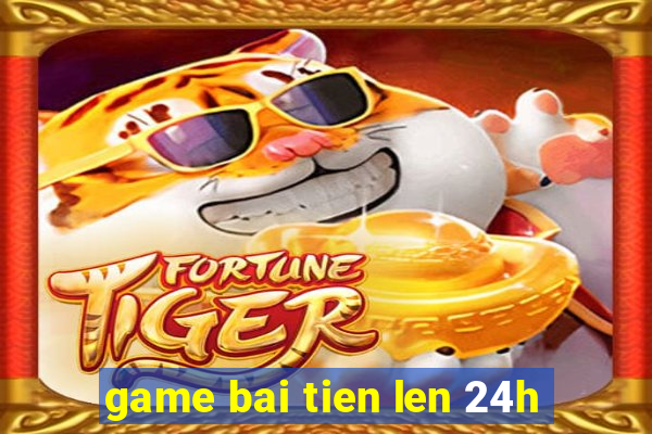 game bai tien len 24h