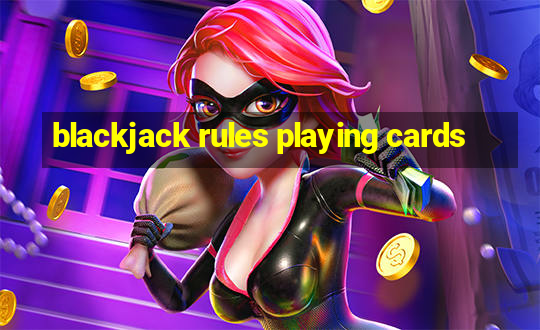 blackjack rules playing cards