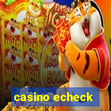 casino echeck