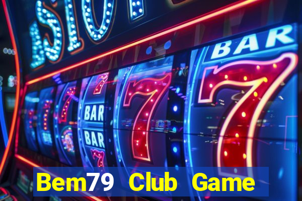 Bem79 Club Game Bài Ma Cao