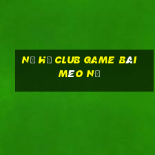 Nổ Hũ Club Game Bài Mèo Nổ