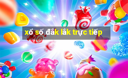 xổ số đắk lắk trực tiếp