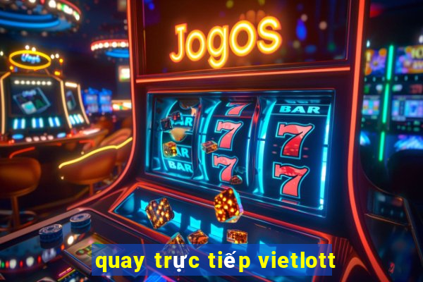 quay trực tiếp vietlott