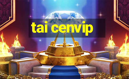 tai cenvip