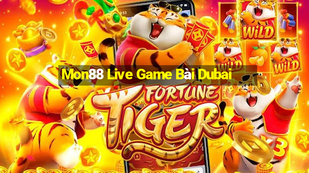 Mon88 Live Game Bài Dubai