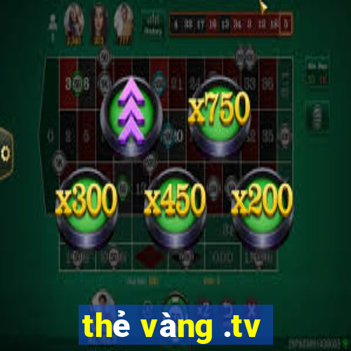 thẻ vàng .tv