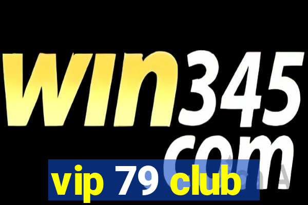 vip 79 club