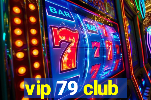 vip 79 club