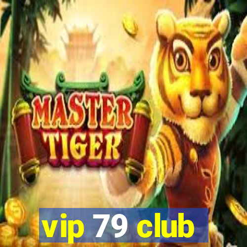 vip 79 club