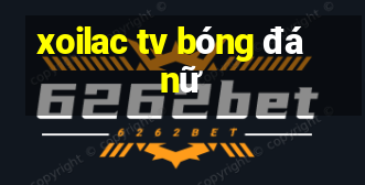 xoilac tv bóng đá nữ