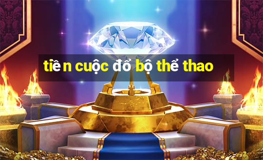 tiền cuộc đổ bộ thể thao