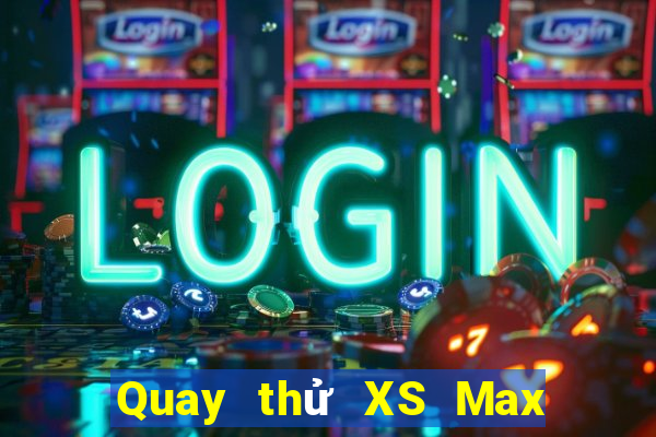 Quay thử XS Max 4D ngày 6