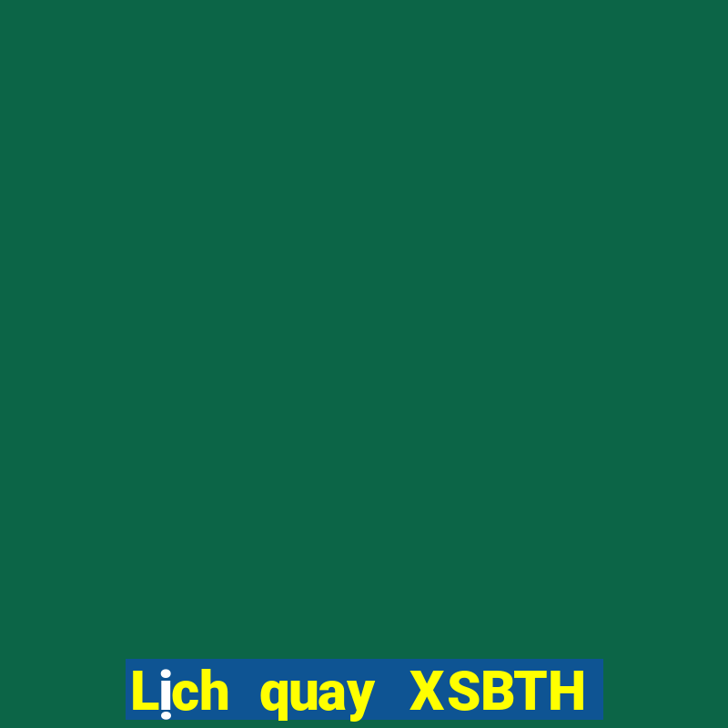 Lịch quay XSBTH ngày 8