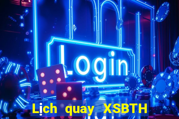 Lịch quay XSBTH ngày 8