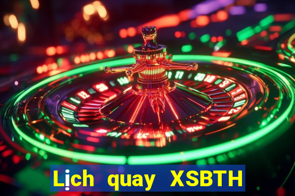 Lịch quay XSBTH ngày 8