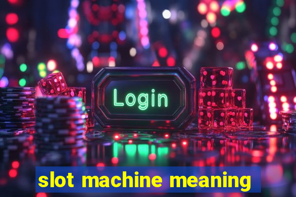 slot machine meaning