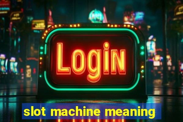 slot machine meaning