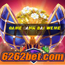 game đánh bài weme