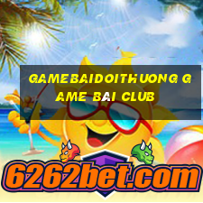 Gamebaidoithuong Game Bài Club