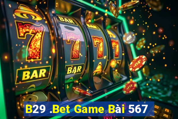 B29 .Bet Game Bài 567