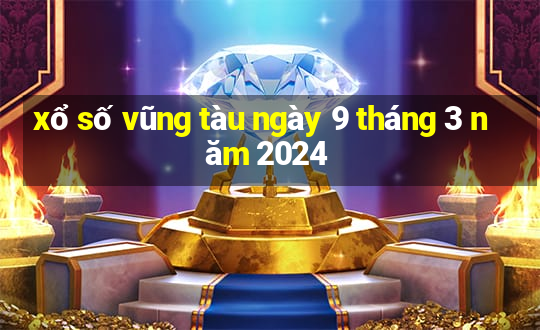 xổ số vũng tàu ngày 9 tháng 3 năm 2024