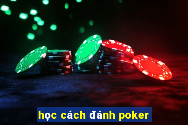 học cách đánh poker