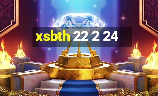 xsbth 22 2 24