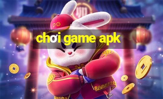 chơi game apk