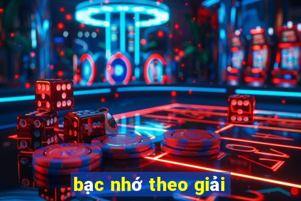 bạc nhớ theo giải