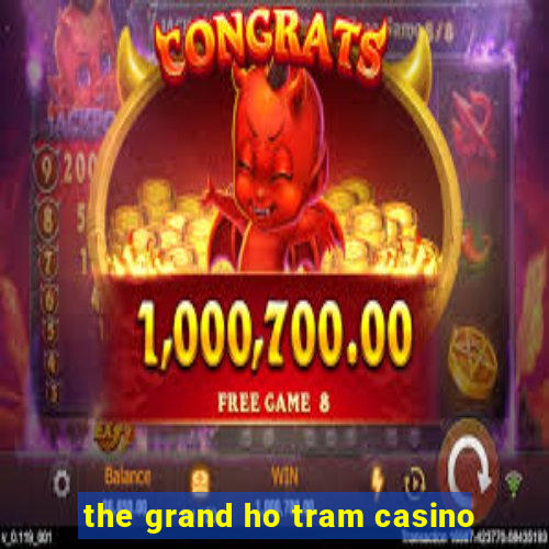 the grand ho tram casino