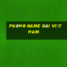 Phòng game bài Việt nam