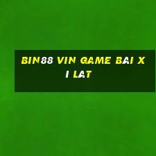 Bin88 Vin Game Bài Xì Lát