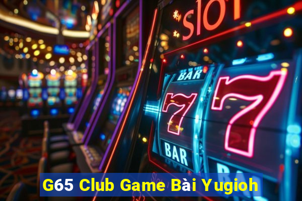 G65 Club Game Bài Yugioh