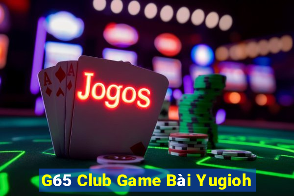 G65 Club Game Bài Yugioh