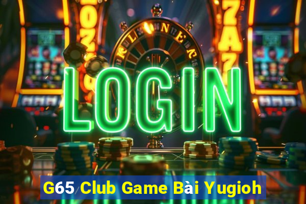 G65 Club Game Bài Yugioh