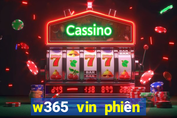 w365 vin phiên bản mới nhất