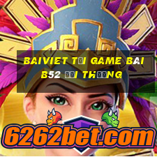 Baiviet Tại Game Bài B52 Đổi Thưởng