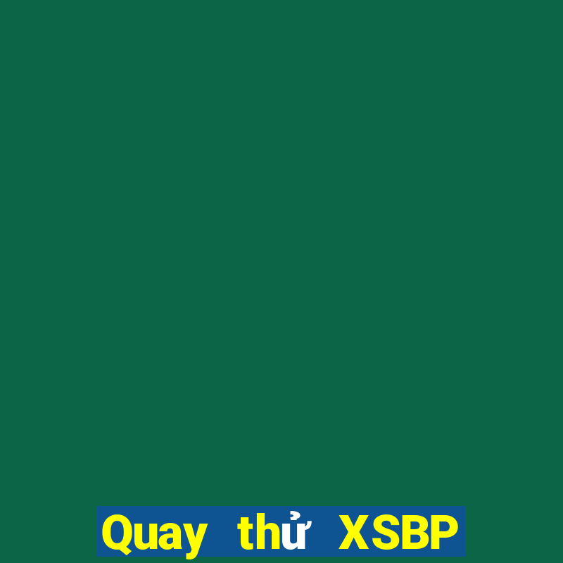 Quay thử XSBP ngày mai