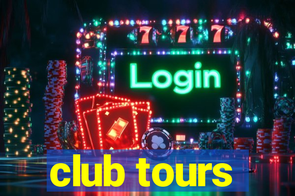 club tours