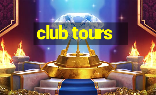 club tours