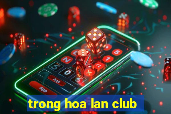 trong hoa lan club