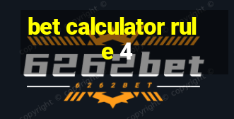 bet calculator rule 4