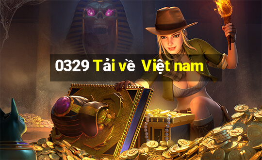 0329 Tải về Việt nam