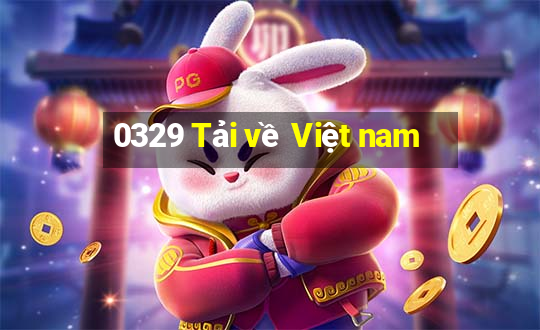 0329 Tải về Việt nam