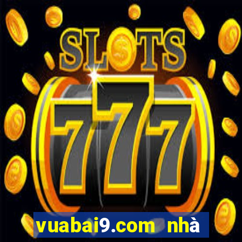 vuabai9.com nhà cái casino