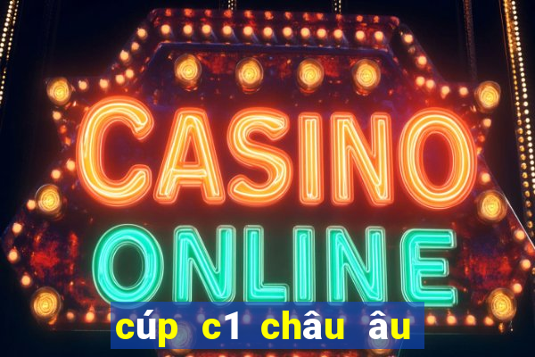 cúp c1 châu âu chừng nào đá