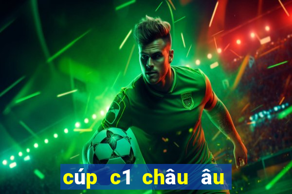 cúp c1 châu âu chừng nào đá