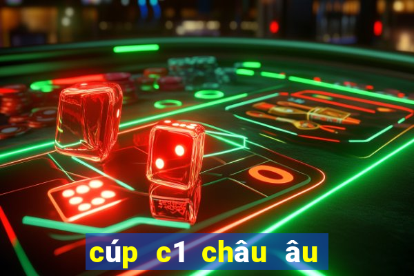 cúp c1 châu âu chừng nào đá