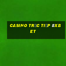 Casino Trực tiếp 8xbet