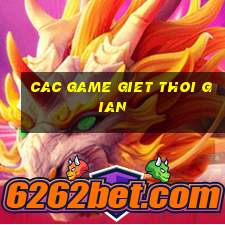 cac game giet thoi gian